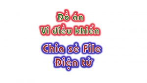 các file đồ án vi điều khiển