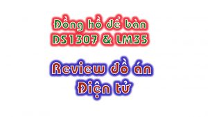 đồng hồ để bàn ds1307 lm35 hiển thị lcd