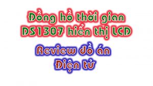 đồng hồ thời gian ds1307 hiển thị lcd