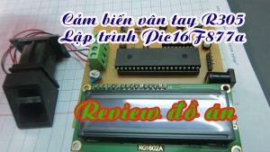 cảm biến vân tay R305 pic16f877a