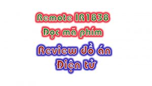 remote ir1838 đọc mã phím hiểu thị lcd1602