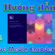 Adobe-media-encoder-2020-huong-dan-tai-cai-dat-phan-mem-chinh-video1
