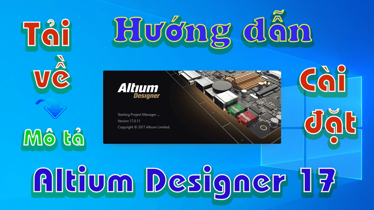 altium-designer-17-huong-dan-tai-va-cai-dat-phan-mem-ve-layout-mach-in