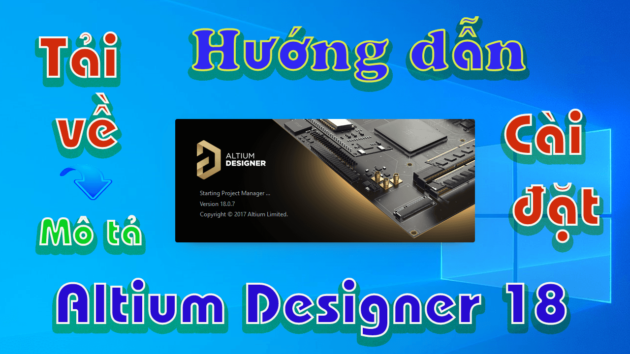 altium-designer-18-huong-dan-tai-va-cai-dat-phan-mem-ve-layout-mach-in
