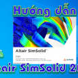 Altair-SimSolid-2020-huong-dan-tai-va-cai-dat-phan-mem-co-khi1