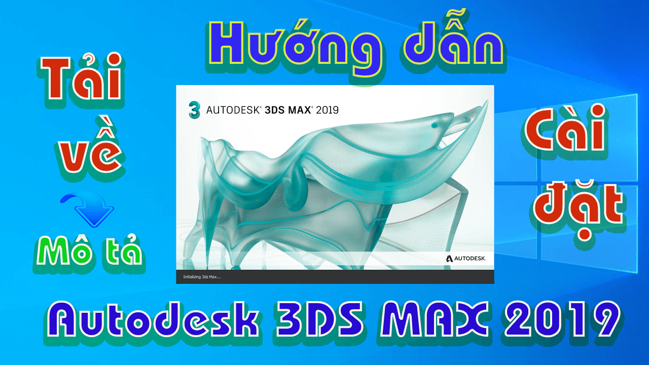 Autodesk-3DS-MAX-2019-huong-dan-tai-cai-dat-phan-mem-3d-1
