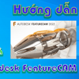 Autodesk-FeatureCAM-2022-Huong-dan-tai-va-cai-dat-phan-mem-co-khi