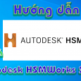 Autodesk-HSMWorks-2022-Huong-dan-tai-va-cai-dat-phan-mem-co-khi