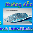 Autodesk-InfraWorks-2018-huong-dan-tai-va-cai-dat-phan-mem