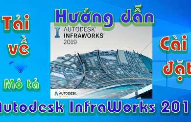 Autodesk-InfraWorks-2019-huong-dan-tai-va-cai-dat-phan-mem