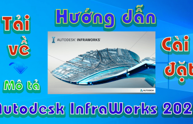 Autodesk-InfraWorks-2021-huong-dan-tai-va-cai-dat-phan-mem
