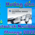 Autodesk-Navisworks-Manage-2022-huong-dan-tai-va-cai-dat-phan-mem-co-khi