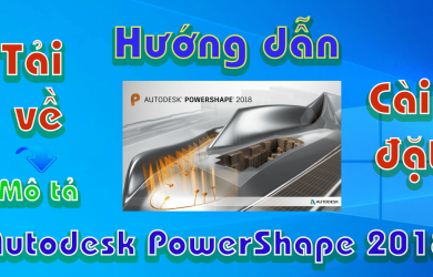 Autodesk-PowerShape-2018-huong-dan-tai-va-cai-dat-phan-mem-ve-3d1
