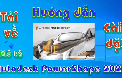 Autodesk-PowerShape-2022-huong-dan-tai-va-cai-dat-phan-mem-ve-3d1