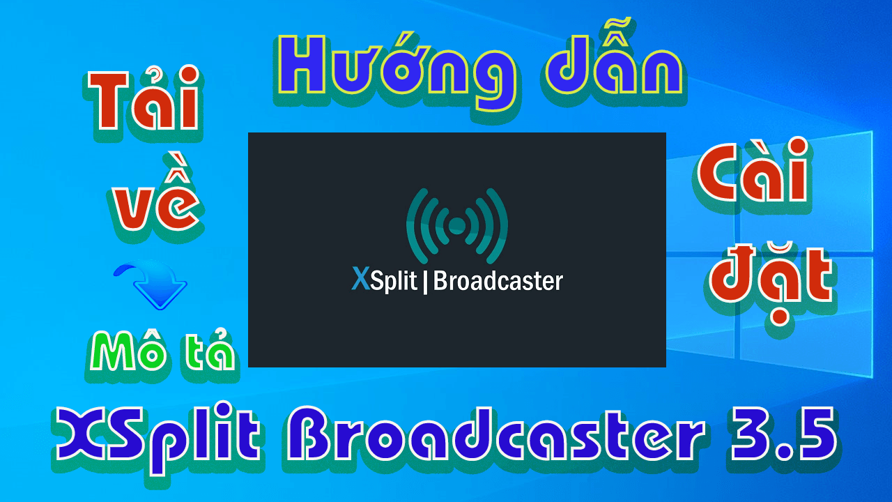 XSplit Broadcaster 3.5-huong-dan-tai-cai-dat-phan-mem-quay-man-hinh