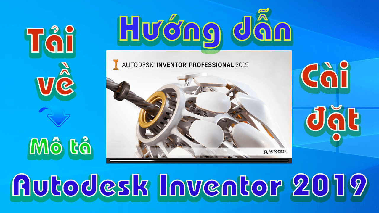 autodesk-inventor-2019-huong-dan-tai-va-cai-dat-phan-mem-mo-phong-3d