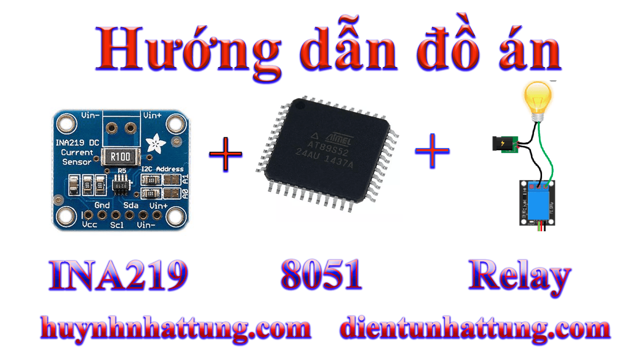 cam-bien-do-dong-dien-ina219-giao-tiep-at89s52-kich-relay-quat