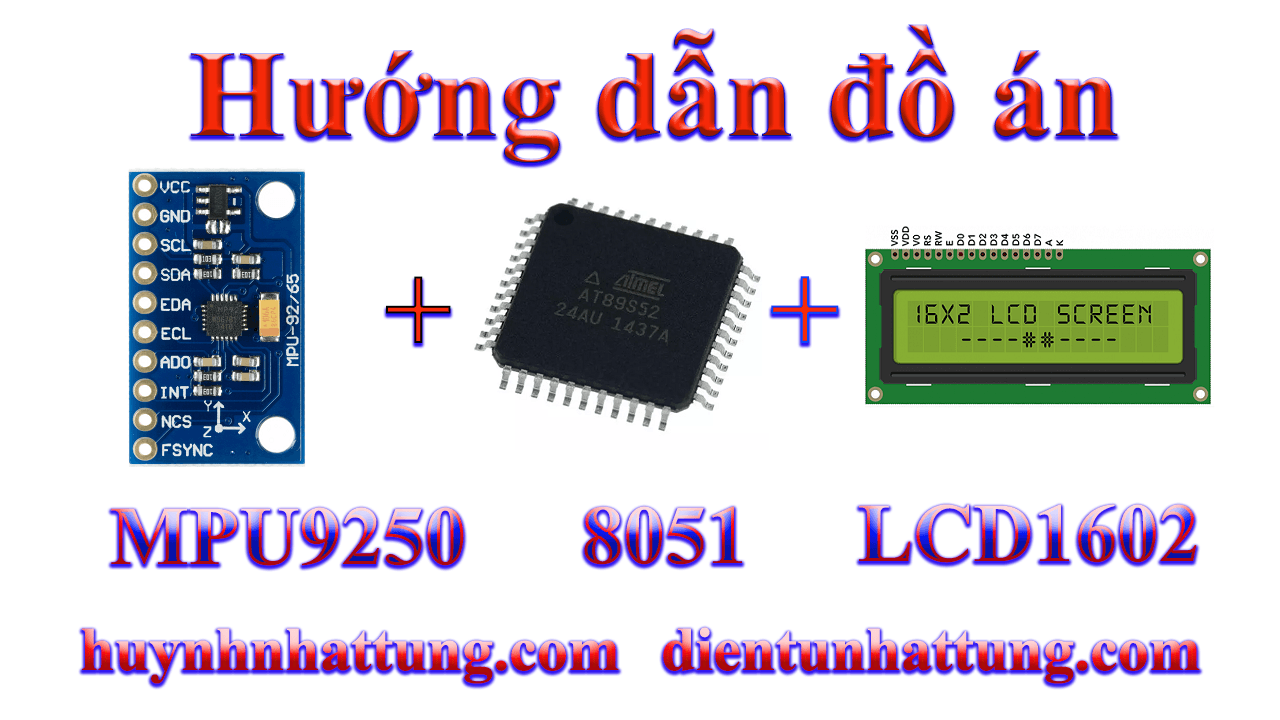 cam-bien-gia-toc-mpu9250-giao-tiep-at89s52-hien-thi-lcd1602