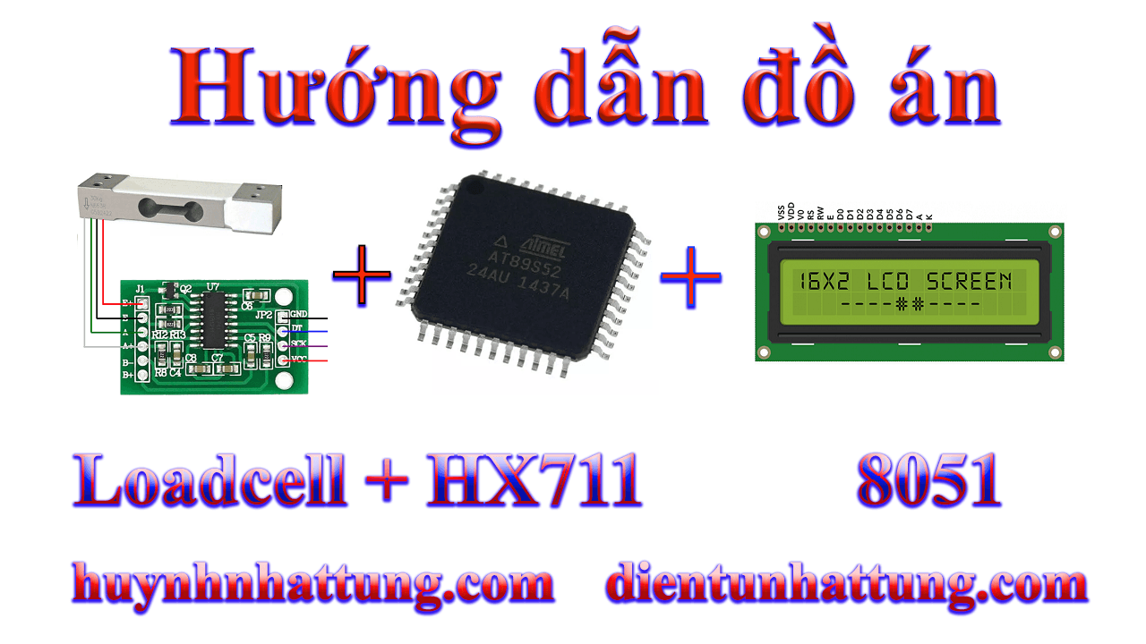 cam-bien-loadcell-hx711-giao-tiep-8051-hien-thi-lcd