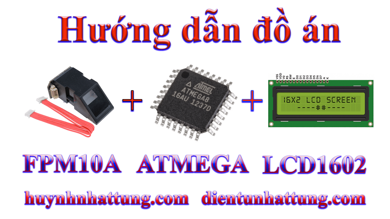 cam-bien-van-tay-fpm10a-giao-tiep-atmega-hien-thi-lcd1602-kich-khoa-chot-cua-mo-cua